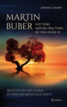 Johannes Clausner - Martin Buber - Gott finden, hei&szlig;t den Weg finden, der ohne Grenze ist