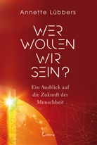 Annette L&uuml;bbers - Wer wollen wir sein?