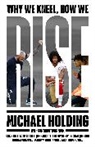 Michael Holding, Holding Michael - Why We Kneel How We Rise