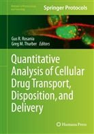 M Thurber, M Thurber, Gu R Rosania, Gus R Rosania, Gus R. Rosania, Greg M. Thurber - Quantitative Analysis of Cellular Drug Transport, Disposition, and Delivery