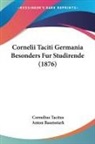Cornelius Tacitus, Anton Baumstark - Cornelii Taciti Germania Besonders Fur Studirende (1876)