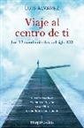 Luis Alvarez, Luis &Aacute;lvarez, Luis &Aacute;lvarez - Viaje al centro de ti (Journey to the center of you - Spanish Edition)