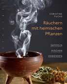 Christine Fuchs - R&auml;uchern mit heimischen Pflanzen
