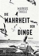 Markus Thiele - Die Wahrheit der Dinge
