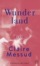 Claire Messud - Wunderland