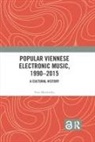 Michael Huber, Ewa Mazierska, Ewa Huber Mazierska, Mazierska Ewa - Popular Viennese Electronic Music, 19902015