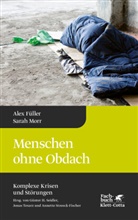 Ale F&uuml;ller, Alex F&uuml;ller, Alex (Dr. F&uuml;ller, Sarah Morr, Streeck-Fischer (Prof. D, Jona Tesarz (Prof. Dr.)... - Menschen ohne Obdach (Komplexe Krisen und St&ouml;rungen, Bd. 5)