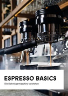 Ine Grillmair, Ines Grillmair, Stefa Grillmair, Stefan Grillmair, Anna Lattner, Kaffeeothe e U... - Espresso Basics