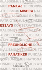 Pankaj Mishra - Freundliche Fanatiker