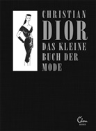 Christian Dior - Das kleine Buch der Mode (Mit einem Vorwort von Melissa Drier)