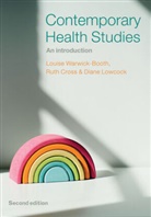 Ruth Cross, Diane Lowcock, Lowcock Diane, Warwick-Booth, Louise Warwick-Booth, Louise Cross Warwick-Booth... - Contemporary Health Studies - An Introduction