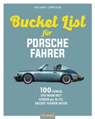 Roland L&ouml;wisch - Die Bucket List f&uuml;r Porsche-Fahrer