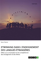 Insafe Saddiki - eTwinning dans l'enseignement des langues &eacute;trang&egrave;res. Effets sur la motivation et les comp&eacute;tences des enseignants et des &eacute;l&egrave;ves