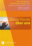 Britt Grothues, Britta Grothues, Detle Kuhn, Detlef Kuhn, J&uuml;rgen Kuhn - Deine H&auml;nde &uuml;ber uns