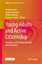 Natasha Kersh, Pirkko Pitk&auml;nen, Pirkko Pitk&auml;nen et al, Hann Toiviainen, Hanna Toiviainen, George K. Zarifis - Young Adults and Active Citizenship