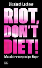 Elisabeth Lechner - Riot, don't diet!