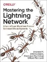 Andreas M. Antonopoulos, Antonopoulos Andreas M., Olaoluwa Osuntokun, Rene Pickhardt - Mastering the Lightning Network