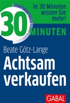 Beate G&ouml;tz-Lange - 30 Minuten Achtsam verkaufen