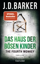 J D Barker, J. D. Barker, J.D. Barker - The Fourth Monkey - Das Haus der b&ouml;sen Kinder