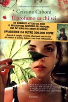 Cristina Caboni - Il profumo sa chi sei