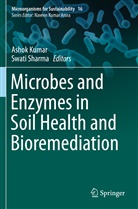 Asho Kumar, Ashok Kumar, Sharma, Sharma, Swati Sharma - Microbes and Enzymes in Soil Health and Bioremediation