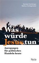 Daniel Feichtinger, Daniela Feichtinger, Markus Schlagnitweit - Was w&uuml;rde Jesus tun