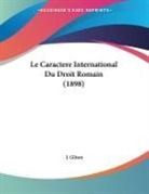 J. Gilson - Le Caractere International Du Droit Romain (1898)