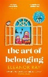 ELEANOR RAY, Eleanor Ray - The Art of Belonging