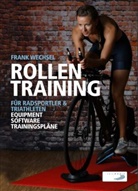 Frank Wechsel - Rollentraining f&uuml;r Radsportler und Triathleten
