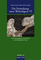 Marku Gross, Markus Groß, Robert M. Kerr, M Kerr, M Kerr - Die Entstehung einer Weltreligion VI