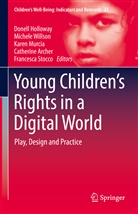 Catherine Archer, Donell Holloway, Karen Murcia, Karen Murcia et al, Francesca Stocco, Michel Willson... - Young Children's Rights in a Digital World