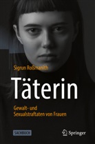 Rossmanith, Sigrun Ro&szlig;manith - T&auml;terin - Gewalt- und Sexualstraftaten von Frauen