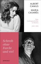 Albert Camus, Maria Casar&egrave;s - Schreib ohne Furcht und viel