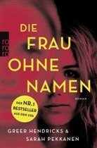 Gree Hendricks, Greer Hendricks, Sarah Pekkanen - Die Frau ohne Namen