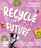Recycle for Future -&nbsp;Nachhaltig dekorieren und aufbewahren: Der Easy-Einstieg!