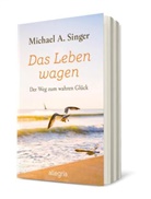 Michael A Singer, Michael A. Singer - Das Leben wagen