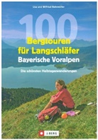 Lis Bahnm&uuml;ller, Lisa Bahnm&uuml;ller, Wilfried Bahnm&uuml;ller, Wilfried und Lisa Bahnm&uuml;ller - 100 Bergtouren f&uuml;r Langschl&auml;fer Bayerische Voralpen