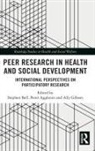Peter Aggleton, Stephen Bell, Stephen Aggleton Bell, Ally Gibson, Peter Aggleton, Stephen Bell... - Peer Research in Health and Social Development