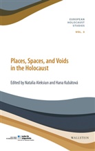 Natali Aleksiun, Natalia Aleksiun, Natalia Aleksiun (Professor), Kub&aacute;tov&aacute;, Kub&aacute;tov&aacute;, Hana Kub&aacute;tov&aacute;... - Places, Spaces, and Voids in the Holocaust