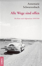 Annemarie Schwarzenbach, Annemarie Schwarzenbach, Roger Perret - Ausgew&auml;hlte Werke von Annemarie Schwarzenbach - 7: Ausgew&auml;hlte Werke von Annemarie Schwarzenbach / Alle Wege sind offen