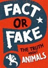 Izzi Howell, Howell Izzi, WAYLAND PUBLISHERS - Fact or Fake?: The Truth About Animals