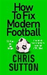 CHRIS SUTTON, Chris Sutton, Sutton Chris - How to Fix Modern Football