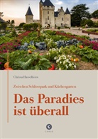 Christa Hasselhorst - Zwischen Schlosspark und K&uuml;chengarten | DAS PARADIES IST &Uuml;BERALL