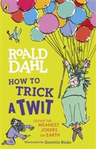 Roald Dahl, Quentin Blake - How to Trick a Twit
