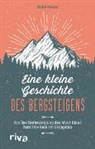 Malte Roeper - Eine kleine Geschichte des Bergsteigens