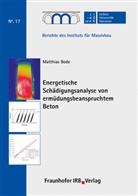 Matthias Bode, Nabil A. Fouad, Institut f&uuml;r Massivbau Leibniz Universit&auml;t Hannover, Steffe Marx, Steffen Marx, Universit&auml;t Hannover Institut f&uuml; - Energetische Sch&auml;digungsanalyse von erm&uuml;dungsbeanspruchtem Beton.
