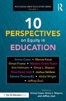 Jimmy Mayers Casas, Jimmy Casas, Casas Jimmy, Onica L Mayers, Onica L. Mayers, Jeffrey Zoul... - 10 Perspectives on Equity in Education