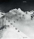 Guido Baselgia, Reto H&auml;nny, Philip Ursprung, Guido Baselgia, Bernina Glaciers - Bernina transversal