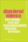 Caron Gentry, Caron (Professor in the School of Internat Gentry, Caron (Professor in the School of International Relations Gentry, Caron (University of St Andrews) Gentry, GENTRY CARON - Disordered Violence