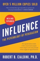 PhD Robert B Cialdini, Robert B Cialdini, Robert B. Cialdini, Robert B Cialdini - Influence, New and Expanded